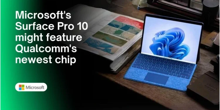 microsofts-surface-pro-10-might-feature-qualcomms-newest-chip-potentially-worrying-apple-and-intel