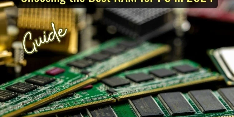 a-complete-guide-to-choosing-the-best-ram-for-pc-in-2024