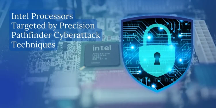 intel-processors-targeted-precision-pathfinder-cyberattack